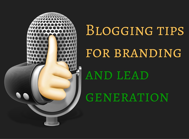 Blogging tips for branding and lead generation
