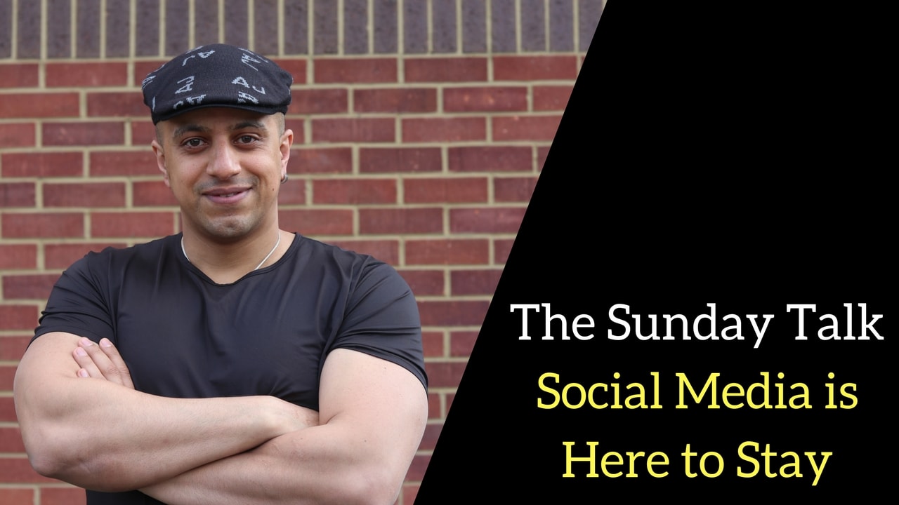 The Sunday Talk – Social Media is Here to Stay