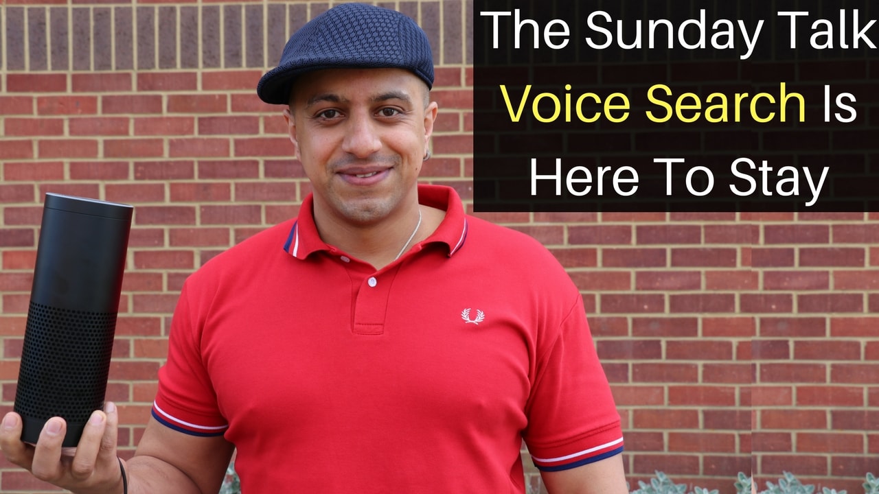 The Sunday Talk – Voice Search Is Here To Stay