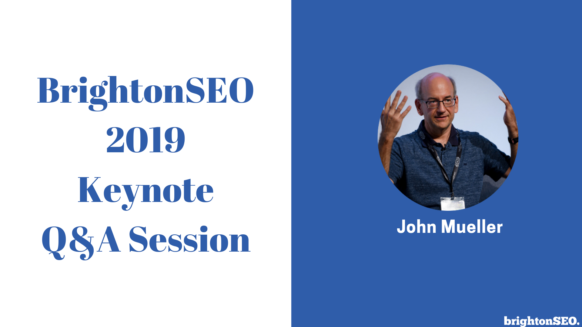BrightonSEO 2019 Keynote Q&A Session with John Mueller