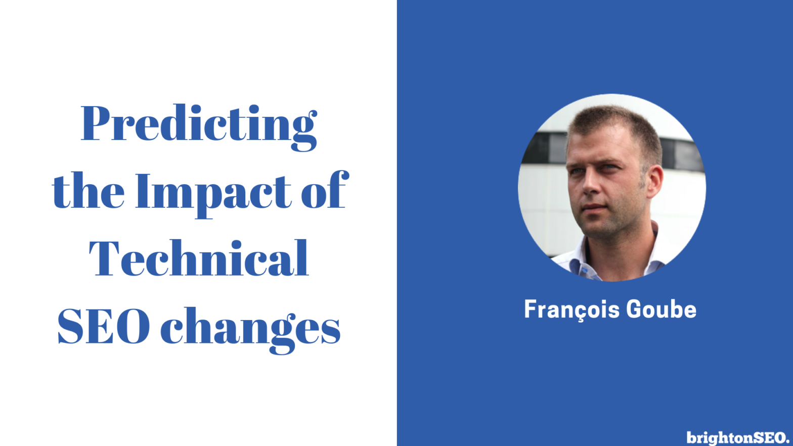 Predicting the Impact of Technical SEO changes | BrightonSEO 2019