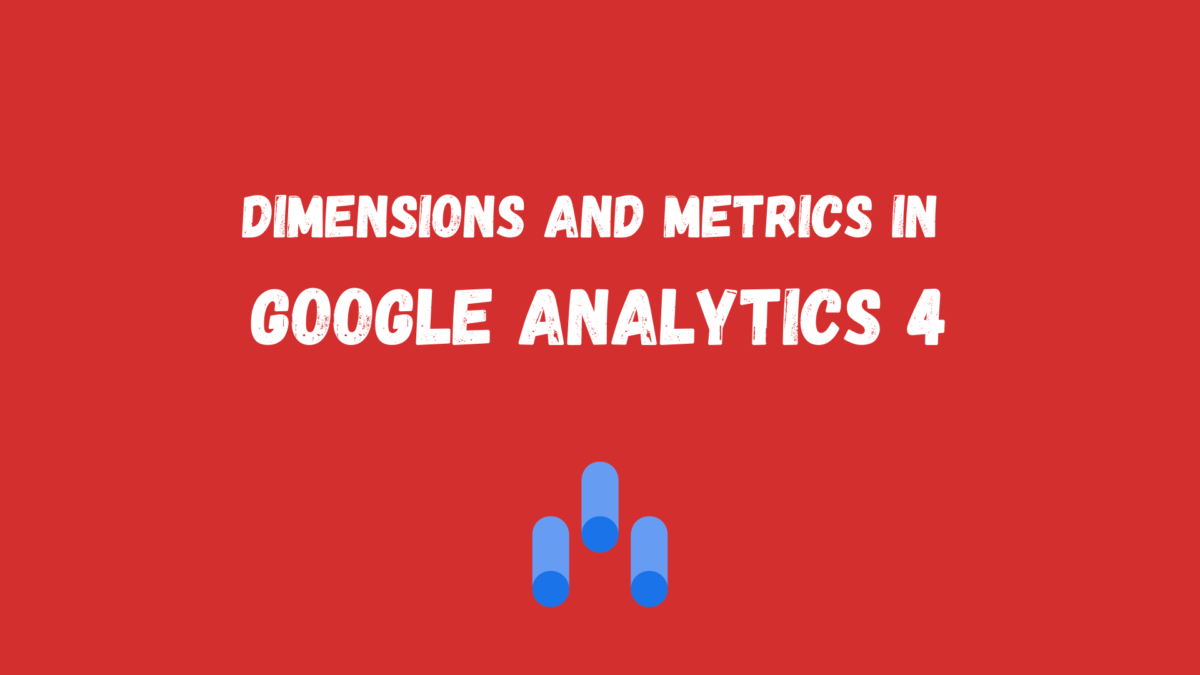 Dimensions and metrics in Google Analytics 4