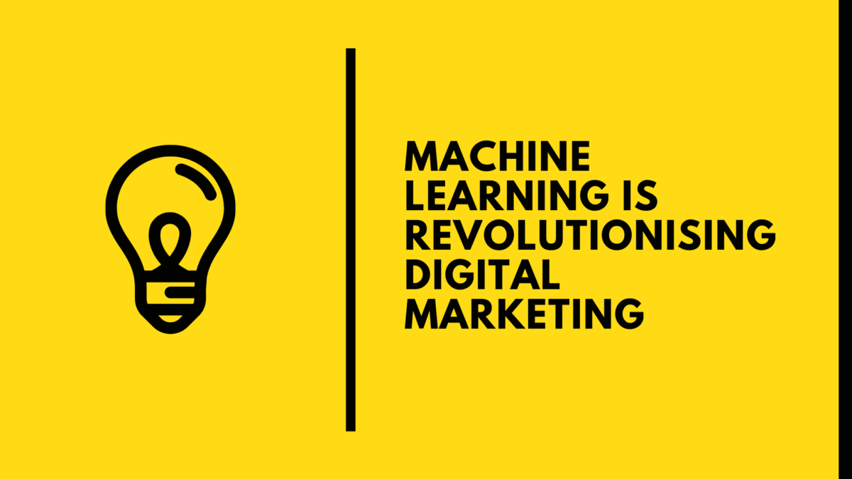 Machine Learning is Revolutionising Digital Marketing