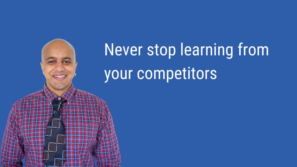 Never stop learning from your competitors