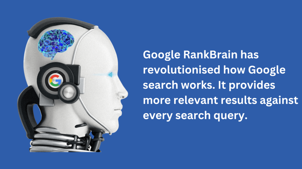 Google RankBrain has revolutionised how Google search works. It provides more relevant results against every search query.