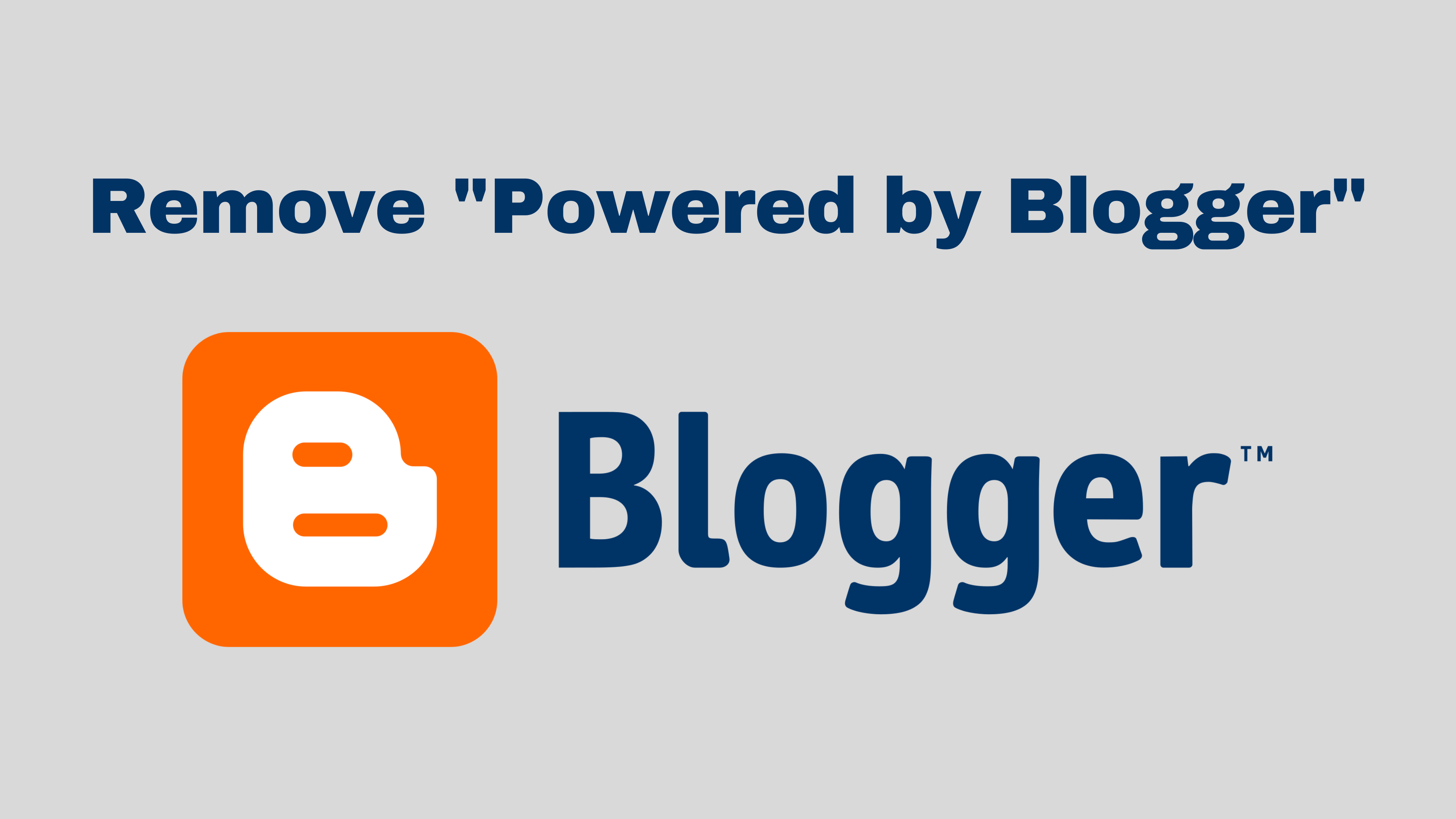 How to remove ‘Powered by Blogger’ from your blog