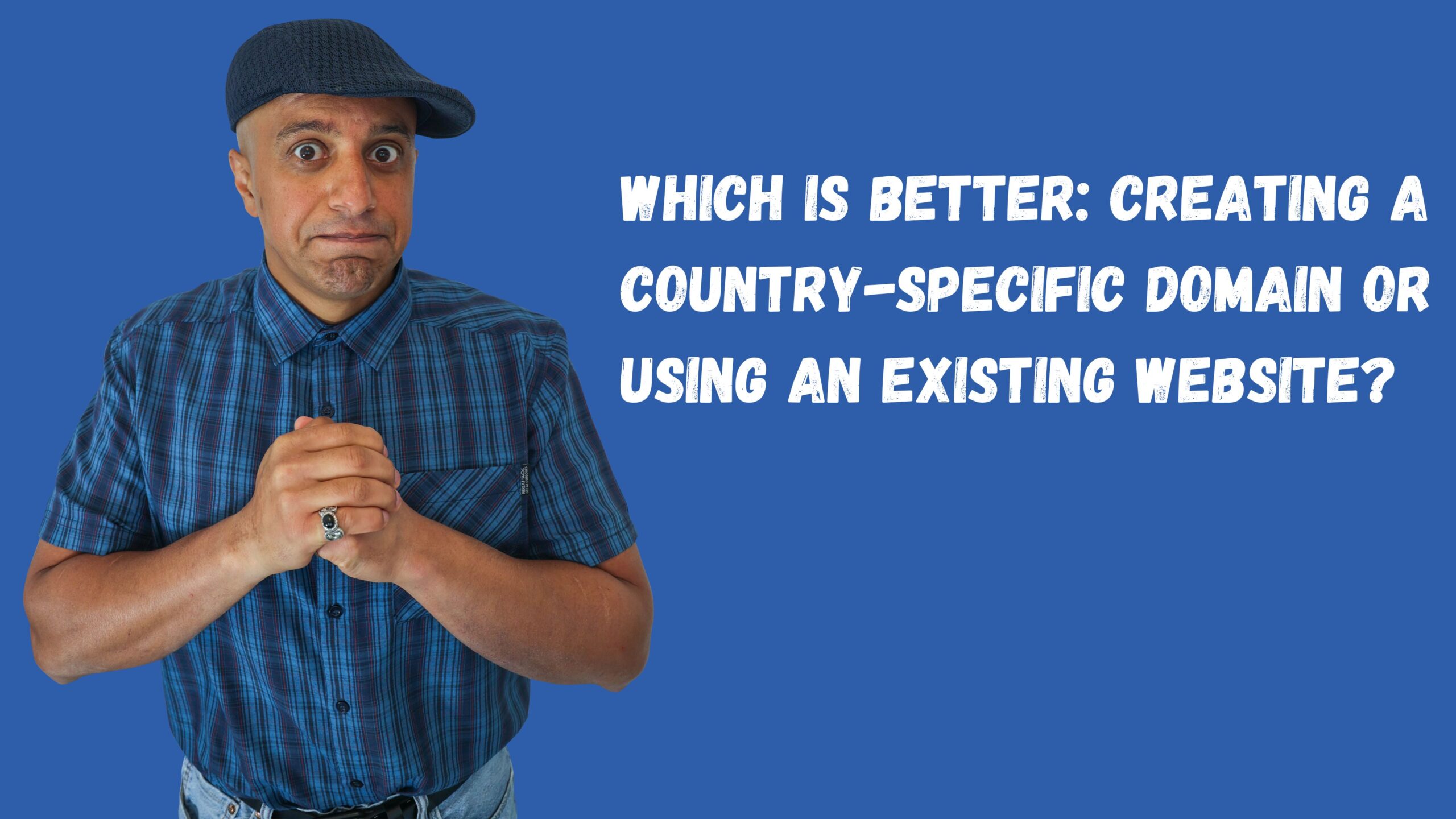 Which is Better: Creating a Country-Specific Domain or Using an Existing Website?